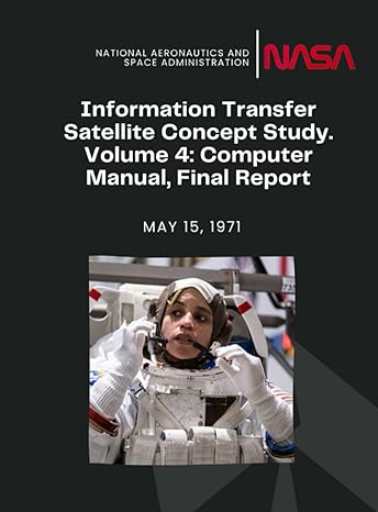 information transfer satellite concept study volume 4 computer manual final report may 15 1971 1st edition