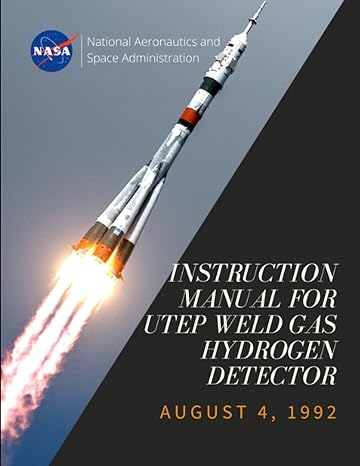 instruction manual for utep weld gas hydrogen detector august 4 1992 1st edition nasa ,national aeronautics