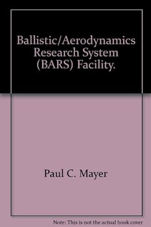 ballistic/aerodynamics research system facility 1st edition paul c mayer b00b65s65y