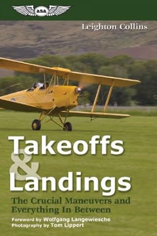 takeoffs and landings the crucial maneuvers and everything in between takeoffs and landings the crucial