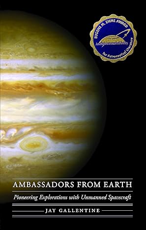 ambassadors from earth pioneering explorations with unmanned spacecraft 1st edition jay gallentine