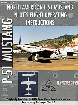 p 51 mustang pilots flight manual null edition periscope film com 1411690400, 978-1411690400