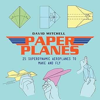 paper planes 25 superdynamic aeroplanes to make and fly 1st edition david mitchell 1911163310, 978-1911163312