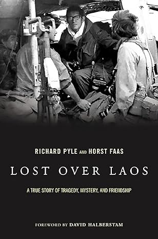 lost over laos a true story of tragedy mystery and friendship 1st edition richard pyle ,horst faas