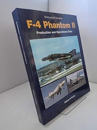 mcdonnell douglas f 4 phantom ii production and operational data 1st edition william r peake 1857801903,