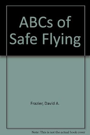 the abcs of safe flying 1st edition david frazier 083062290x, 978-0830622900