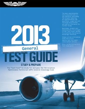 general test guide 2013 the fast track to study for and pass the faa aviation maintenance technician general