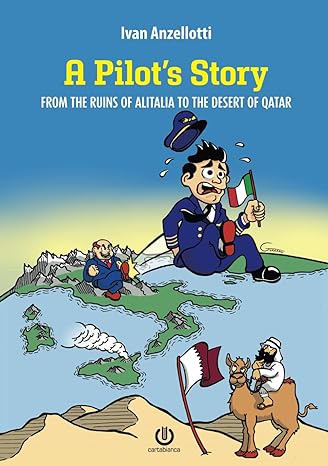 a pilots story from the ruins of alitalia to the desert of qatar 1st edition ivan anzellotti 888880563x,