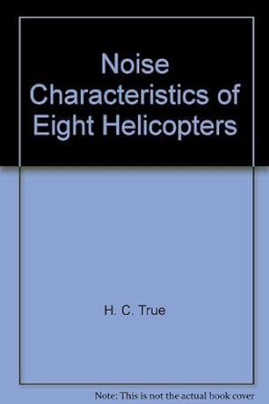 noise characteristics of eight helicopters 1st edition h c true b00bglqoq6