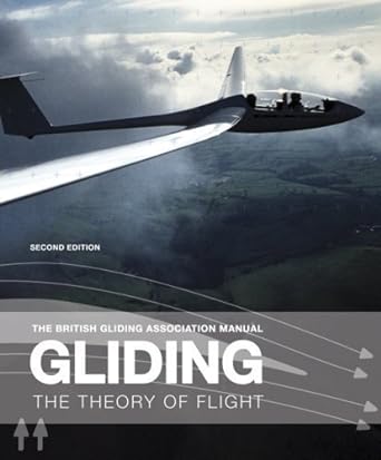 gliding the theory of flight by british gliding association 2nd revised edition 1st edition british gliding