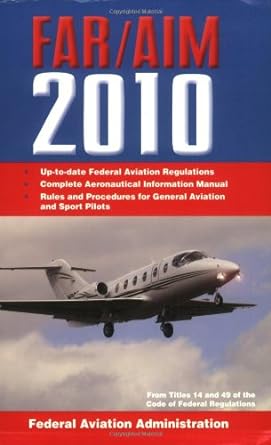 federal aviation regulations / aeronautical information manual 2010 1st edition federal aviation