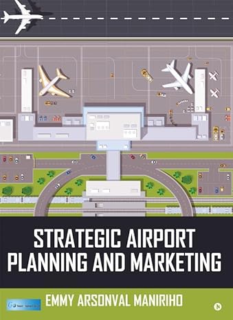 strategic airport planning and marketing 1st edition emmy arsonval maniriho 1945926007, 978-1945926006