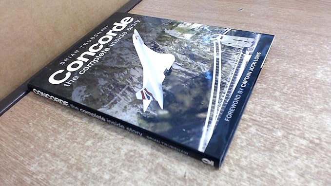 concorde the complete inside story 3rd edition brian trubshaw 0750939540, 978-0750939546