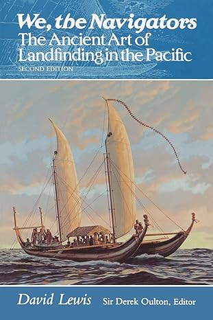 we the navigators the ancient art of landfinding in the pacific 2nd edition david lewis ,derek oulton