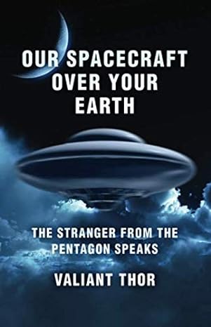 our spacecraft over your earth the stranger from the pentagon speaks 1st edition valiant thor 1539821943,