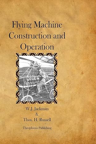flying machine construction and operation 1st edition w j jackman ,thos h russell 147815487x, 978-1478154877