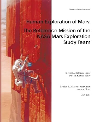 human exploration of mars the reference mission of the nasa mars exploration study team 1st edition national