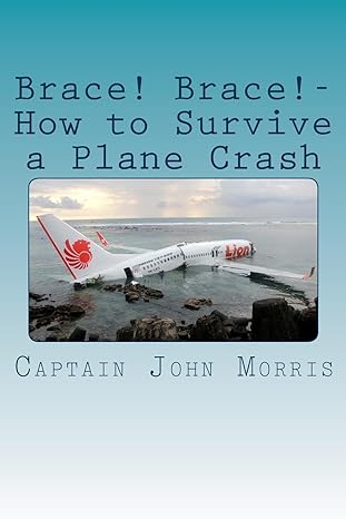 brace brace how to survive a plane crash 1st edition captain john morris 1532737335, 978-1532737336