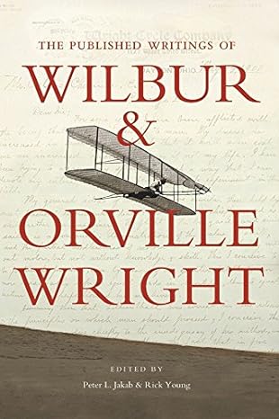 the published writings of wilbur and orville wright 1st edition orville wright ,wilbur wright ,peter l jakab