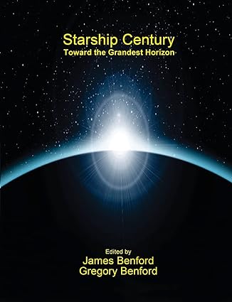 starship century toward the grandest horizon 1st edition gregory benford ,james benford 1939051290,