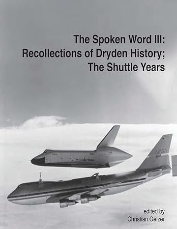 the spoken word iii recollections of drydens history the shuttle years 1st edition national aeronautics and
