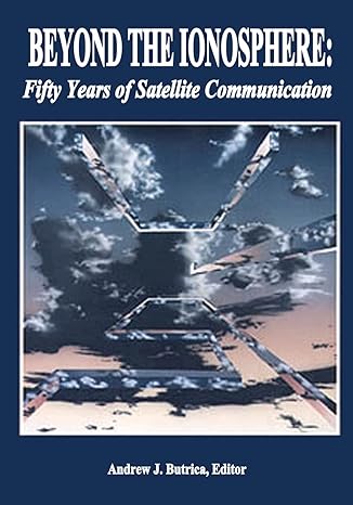 beyond the ionosphere fifty years of satellite communication 1st edition national aeronautics and space