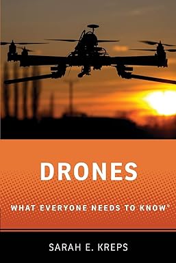 drones what everyone needs to know 1st edition sarah e kreps 0190235357, 978-0190235352