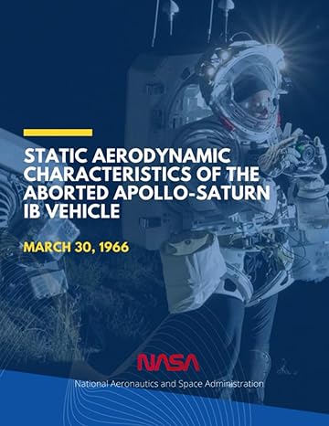 static aerodynamic characteristics of the aborted apollo saturn ib vehicle march 30 1966 1st edition nasa
