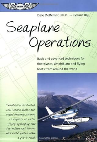 seaplane operations basic and advanced techniques for floatplanes amphibians and flying boats from around the