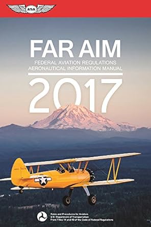 far/aim 2017 federal aviation regulations / aeronautical information manual 2017th edition federal aviation
