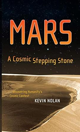 mars a cosmic stepping stone uncovering humanitys cosmic context 1st edition kevin nolan 144192230x,
