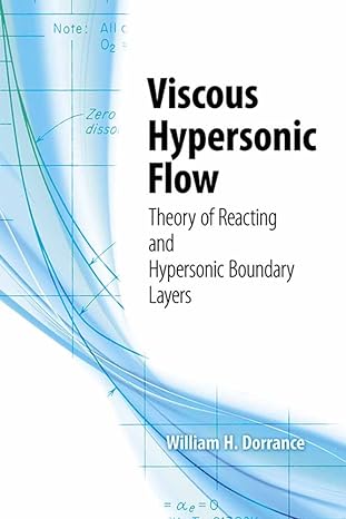 viscous hypersonic flow theory of reacting and hypersonic boundary layers 1st edition william h dorrance