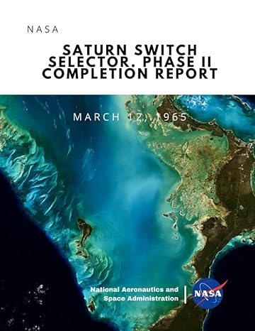 saturn switch selector phase ii completion report march 12 1965 1st edition nasa ,national aeronautics and