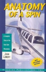 anatomy of a spin a complete guide of the stall spin phenomenon 3rd edition john lowery 0934754055,