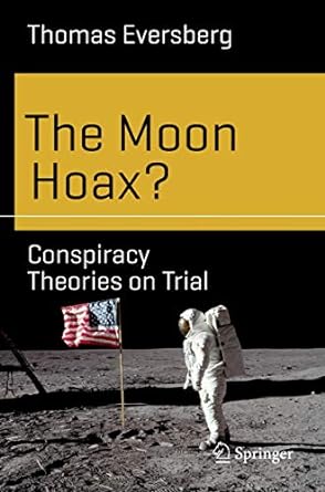 the moon hoax conspiracy theories on trial 1st edition thomas eversberg 3030054594, 978-3030054595