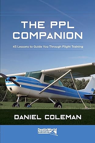 the ppl companion 45 lessons to guide you through flight training 1st edition daniel coleman 1999647025,