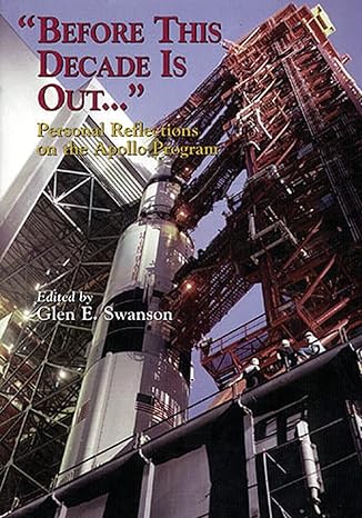 before this decade is out personal reflections on the apollo program 1st edition national aeronautics and