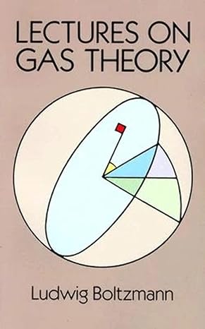 lectures on gas theory 1st edition ludwig boltzmann 0486684555, 978-0486684550