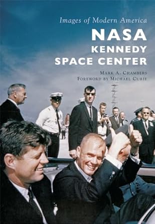 nasa kennedy space center 1st edition mark a chambers ,michael curie 146711538x, 978-1467115384