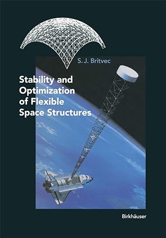stability and optimization of flexible space structures 1st edition s j britvec 303489886x, 978-3034898867