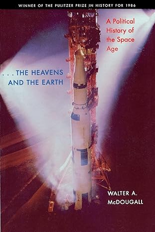 the heavens and the earth a political history of the space age f 2nd printing used edition walter a mcdougall