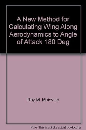a new method for calculating wing along aerodynamics to angle of attack 180 deg 1st edition roy m mcinville
