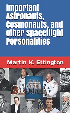 important astronauts cosmonauts and other spaceflight personalities 1st edition martin k ettington