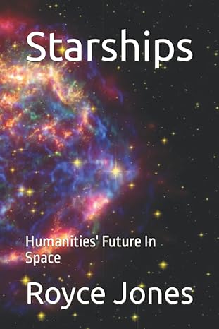 starships humanities future in space 1st edition danny r jones sr 979-8409164263