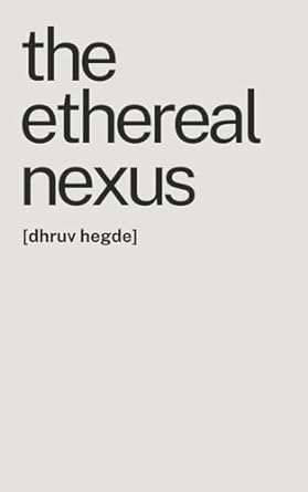 the ethereal nexus the entanglement between physics and philosophy 1st edition dhruv hegde 979-8869916464