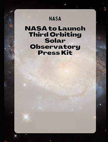 nasa to launch third orbiting solar observatory press kit 1st edition nasa ,national aeronautics and space
