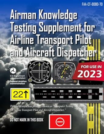 airman knowledge testing supplement for airline transport pilot and aircraft dispatcher faa ct 8080 7d 1st