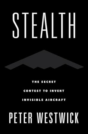stealth the secret contest to invent invisible aircraft 1st edition peter westwick 0197627242, 978-0197627242