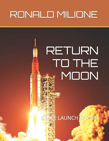 return to the moon space launch system 1st edition ronald p milione 979-8352492857
