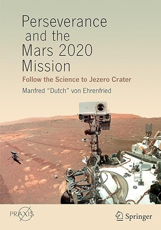 perseverance and the mars 2020 mission follow the science to jezero crater 1st edition manfred dutch von